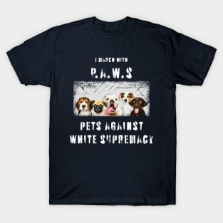 I march with paws: pets against white supremacy 3.1 T-Shirt